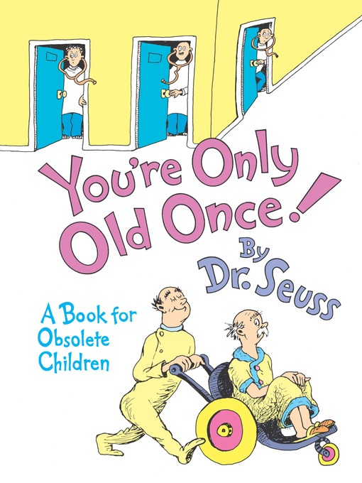 Title details for You're Only Old Once! by Dr. Seuss - Wait list
